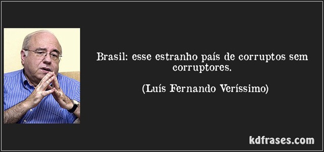 frase-brasil-esse-estranho-pais-de-corruptos-sem-corruptores-luis-fernando-verissimo-106014