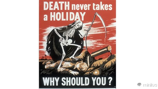 A morte nunca tira férias, por que você deveria?